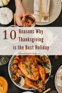 10 Reasons Why Thanksgiving is the Best Holiday - Seasons in Parenting